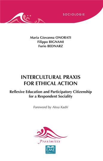 Couverture du livre « Intercultural praxis for ethical action reflexive education and participatory citizenship for a respondent sociality » de Maria Giovanna Onorati et Filippo Bignami et Furio Bednarz aux éditions Eme Editions