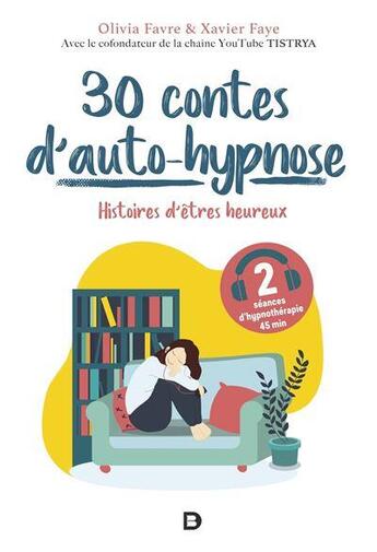 Couverture du livre « 30 contes d'auto-hypnose ; histoires d'êtres heureux » de Olivia Favre aux éditions De Boeck Superieur