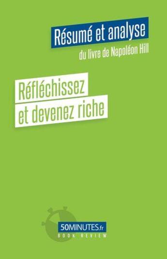 Couverture du livre « Réfléchissez et devenez riche (résumé et analyse du livre de Napoléon Hill) » de Siham Delatte aux éditions 50minutes.fr