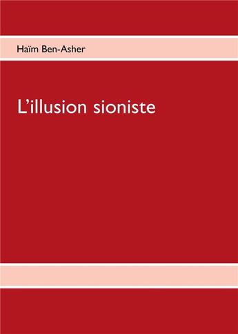 Couverture du livre « L'illusion sioniste » de Haim Ben-Asher aux éditions Books On Demand