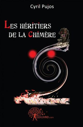 Couverture du livre « Les heritiers de la chimere » de Cyril Pujos aux éditions Edilivre