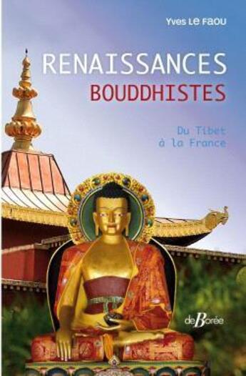 Couverture du livre « Renaissances bouddhistes : du Tibet à la France » de Yves Le Faou aux éditions De Boree