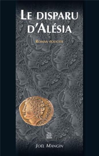 Couverture du livre « Le disparu d'Alésia » de Joel Mangin aux éditions Editions Sutton