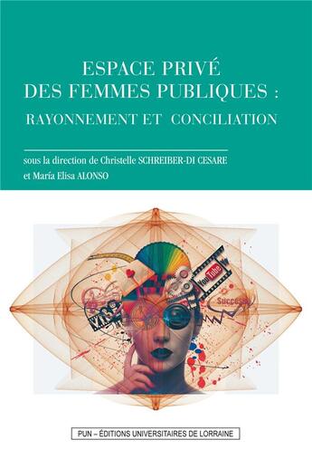 Couverture du livre « Espace privé des femmes publiques : rayonnement et conciliation » de Christelle Schreiber-Di Cesare et Maria-Elisa Alonso aux éditions Pu De Nancy