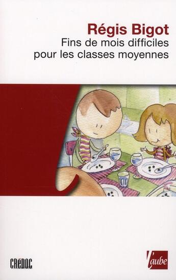 Couverture du livre « Fins de mois difficiles pour les classes moyennes » de Regis Bigot aux éditions Editions De L'aube