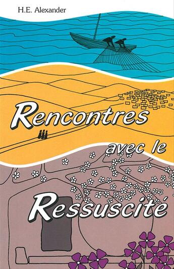 Couverture du livre « Rencontres avec le Ressuscité » de Hugh Alexander aux éditions La Maison De La Bible