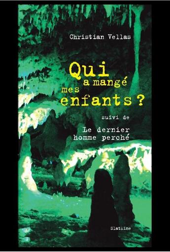 Couverture du livre « Qui a mangé mes enfants ? le dernier homme perché » de Christian Vellas aux éditions Slatkine