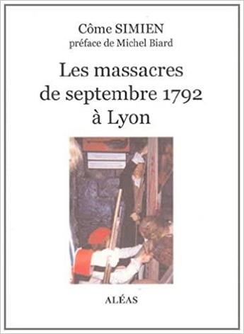 Couverture du livre « Les massacres de septembre 1792 à Lyon » de Come Simien aux éditions Aleas