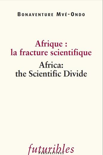 Couverture du livre « Afrique : la fracture scientifique / Africa: the Scientific Divide » de Bonaventure Mvé-Ondo aux éditions Futuribles