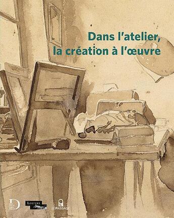 Couverture du livre « Dans l'atelier ; la création à l'oeuvre » de  aux éditions Le Passage