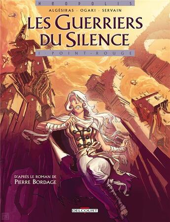 Couverture du livre « Les guerriers du silence Tome 1 ; point rouge » de Servain et Algesiras et Philippe Ogaki aux éditions Delcourt