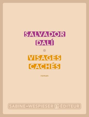 Couverture du livre « Visages cachés » de Salvador Dali aux éditions Sabine Wespieser