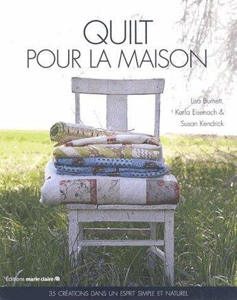 Couverture du livre « Quilt pour la maison » de Lisa Burnett et Karla Eisenach et Susan Kendrick aux éditions Marie-claire