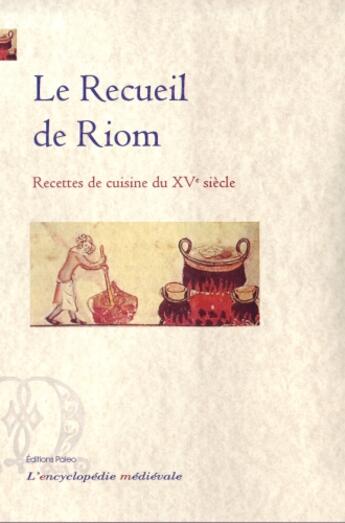 Couverture du livre « Le recueil de Riom ; recettes de cuisine du XVe siècle » de  aux éditions Paleo