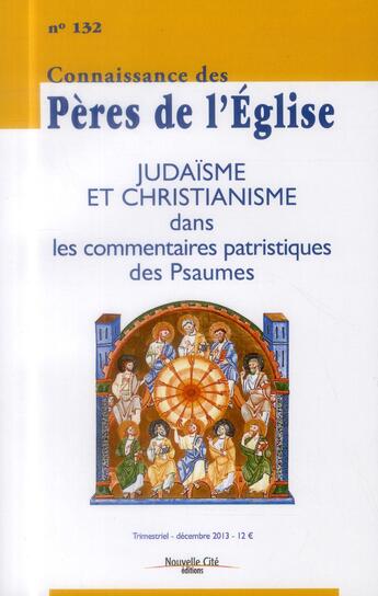 Couverture du livre « REVUE CONNAISSANCE DES PERES N.132 ; l'influence du judaïsme dans les commentaires patrisitiques des Psaumes » de Revue Connaissance Des Peres aux éditions Nouvelle Cite