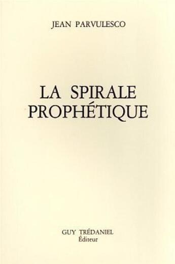 Couverture du livre « La spirale prophetique » de Jean Parvulesco aux éditions Guy Trédaniel