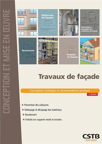 Couverture du livre « Travaux de façade ; prescriptions techniques et recommandations pratiques (2e édition) » de Francois Virolleaud et Elisabeth Moore et Bertrand Ruot et Rolland Cresson et Flora Genel aux éditions Cstb