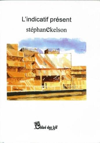 Couverture du livre « L'indicatif présent » de Stephane Ekelson aux éditions Chloe Des Lys