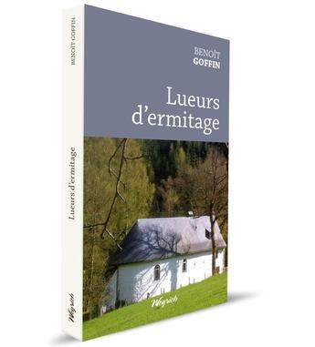 Couverture du livre « Lueurs d'ermitage » de Benoit Goffin aux éditions Weyrich