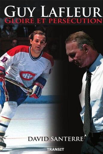 Couverture du livre « Guy Lafleur ; gloire et persécution » de David Santerre aux éditions Cogito Media