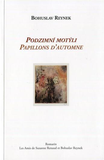 Couverture du livre « Podzimní motýli ; papillons d'automne » de Bohuslav Reynek aux éditions Romarin - S. Renaud Et B. Reynek