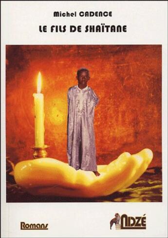 Couverture du livre « Le fils de shaitane » de Michel Cadence aux éditions Ndze