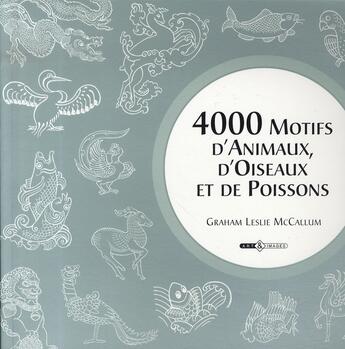 Couverture du livre « 4000 motifs d'animaux, d'oiseaux et de poissons » de Graham Leslie Mccallum aux éditions Art Et Images