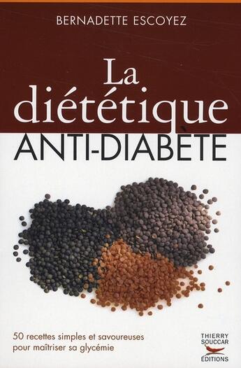 Couverture du livre « La diététique anti-diabète » de Bernadette Escoyez aux éditions Thierry Souccar