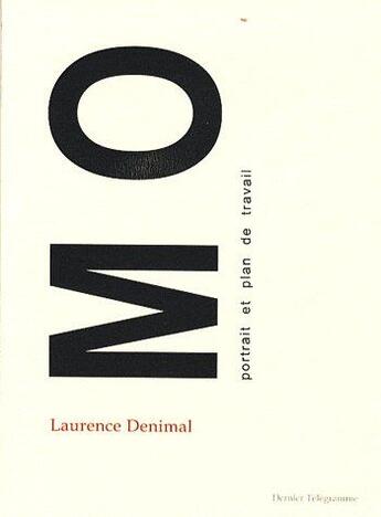 Couverture du livre « MO ; portrait et plan de travail » de Laurence Denimal aux éditions Dernier Telegramme