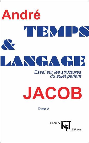 Couverture du livre « Temps et langage t.2 ; essai sur les structures du sujet parlant » de Jacob/Andre aux éditions Penta