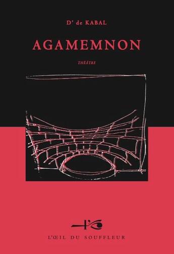 Couverture du livre « Agamemnon » de D' De Kabal aux éditions L'oeil Du Souffleur