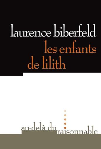 Couverture du livre « Les enfants de lilith » de Laurence Biberfeld aux éditions Au-dela Du Raisonnable