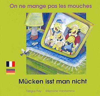 Couverture du livre « On ne mange pas les mouches ; mücken isst man nicht » de Tanguy Pay aux éditions Zoom