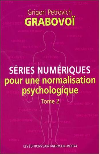 Couverture du livre « Séries numériques pour une normalisation psychologique t.2 » de Grigori Petrovitch Grabovoi aux éditions Saint Germain-morya