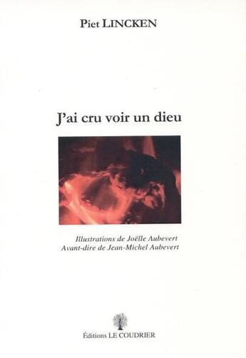 Couverture du livre « J'ai cru voir un dieu » de Piet Lincken aux éditions Le Coudrier