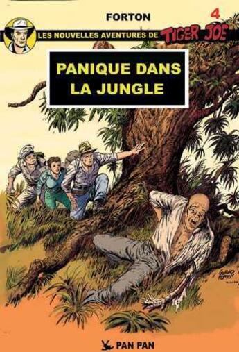 Couverture du livre « Tiger Joe t.4 ; panique dans la jungle » de Gerald Forton aux éditions Pan Pan