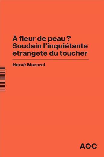 Couverture du livre « À fleur de peau ? Soudain l'inquiétante étrangeté du toucher ; à bout de souffle ? La société du masque » de Herve Mazurel aux éditions Aoc