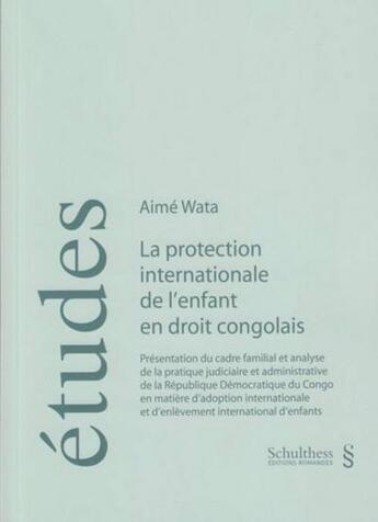 Couverture du livre « La protection internationale de l'enfant en droit congolais » de Aime Wata aux éditions Schulthess