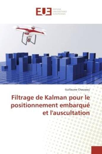 Couverture du livre « Filtrage de kalman pour le positionnement embarque et l'auscultation » de Chauveau Guillaume aux éditions Editions Universitaires Europeennes