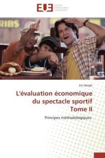 Couverture du livre « L'evaluation economique du spectacle sportif tome ii - principes methodologiques » de Eric Barget aux éditions Editions Universitaires Europeennes