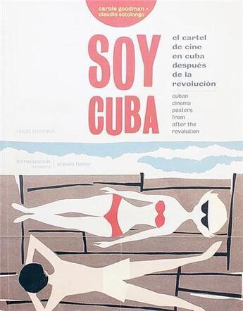 Couverture du livre « Soy cuba - cuban cinema posters from after the revolution /anglais/espagnol » de Goodman Carole aux éditions Antique Collector's Club