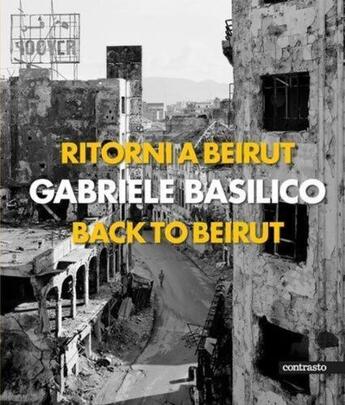 Couverture du livre « Gabriele Basilico : back to Beirut » de Gabriele Basilico aux éditions Contrasto