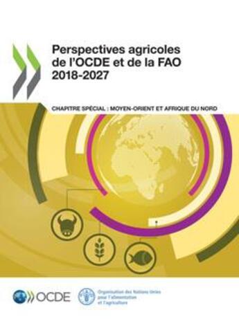 Couverture du livre « Perspectives agricoles de l'OCDE et de la FAO 2018-2027 ; chapitre spécial : Moyen-Orient et Afrique du Nord » de  aux éditions Fao