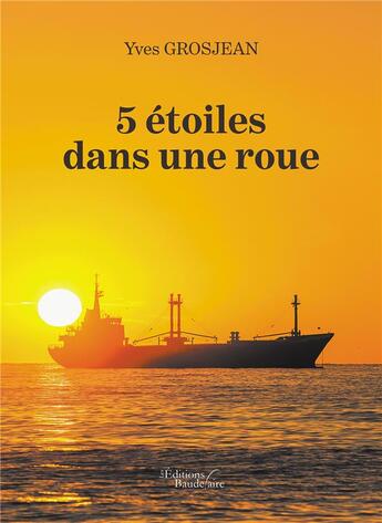 Couverture du livre « 5 étoiles dans une roue » de Yves Grosjean aux éditions Baudelaire