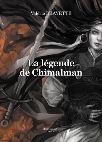 Couverture du livre « La légende de Chimalman » de Valerie Brayette aux éditions Baudelaire