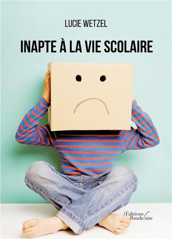 Couverture du livre « Inapte à la vie scolaire » de Lucie Wetzel aux éditions Baudelaire