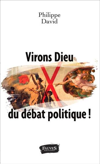 Couverture du livre « Virons dieu du débat politique » de Philippe David aux éditions Fauves