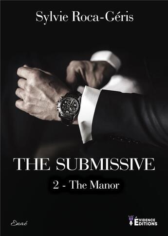 Couverture du livre « The Submissive Tome 2 : The manor » de Roca-Geris Sylvie aux éditions Evidence Editions