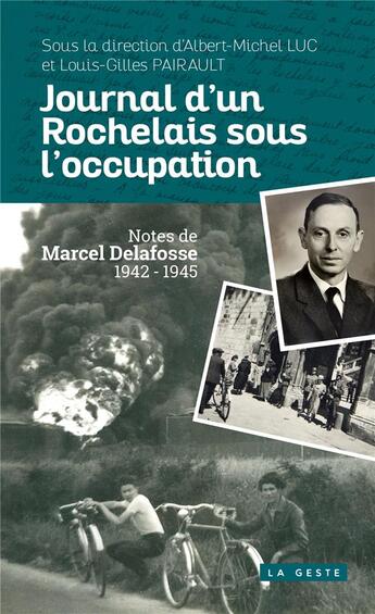 Couverture du livre « Journal d'un Rochelais sous l'occupation : notes de Marcel Delafosse 1942-1945 » de Albert-Michel Luc et Louis-Gilles Pairault aux éditions Geste