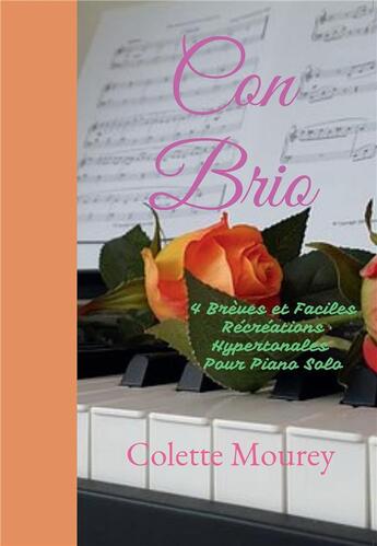 Couverture du livre « Con brio ; 4 brèves et faciles récréations hypertonales pour piano solo » de Colette Mourey aux éditions Bookelis